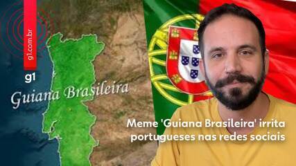 Meme 'Guiana Brasileira' irrita portugueses nas redes sociais: 'Isso não é brincadeira'