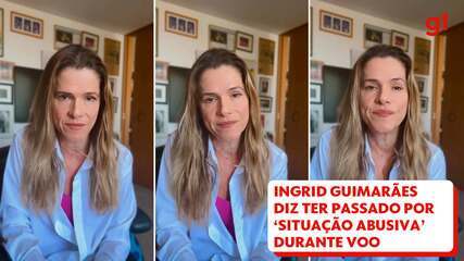 Ingrid Guimarães diz ter passado por 'situação abusiva' com companhia aérea durante voo