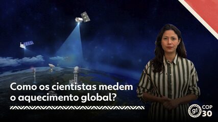 COP30 - Como os cientistas medem o aquecimento global?